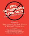 For Indigenous Eyes Only: A Decolonization Handbook