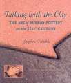 Talking with the Clay: The Art of Pueblo Pottery in the 21st Century, 20th Anniversary Revised Edition