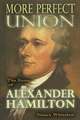 More Perfect Union: The Story of Alexander Hamilton