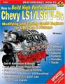 How to Build High Performance Chevy LS1/LS6 V-8s: Modifying and Tuning Gen III Engines for GM Cars & Pickups