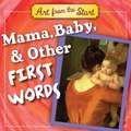 Mama, Baby, & Other First Words