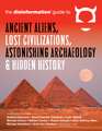 Disinformation Guide to Ancient Aliens, Lost Civilizations, Astonishing Archaeology & Hidden History