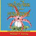 The A to Z Book of Mushrooms