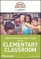 Transforming Practices for the Elementary Classroom