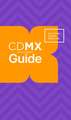 CDMX Guide