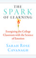 The Spark of Learning: Energizing the College Classroom with the Science of Emotion