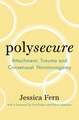 Polysecure: Attachment, Trauma and Consensual Nonmonogamy