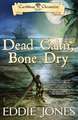 Dead Calm, Bone Dry