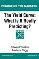 The Yield Curve: What Is It Really Predicting?