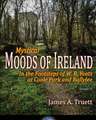 In the Footsteps of W. B. Yeats at Coole Park and Ballylee: Mystical Moods of Ireland, Vol. IV