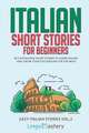 Italian Short Stories for Beginners Volume 2: 20 Captivating Short Stories to Learn Italian & Grow Your Vocabulary the Fun Way!