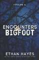 Encounters Bigfoot: Volume 5