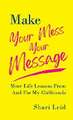 Make Your Mess Your Message