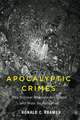 Apocalyptic Crimes: Why Nuclear Weapons Are Illegal and Must Be Abolished