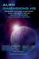 Alien Dimensions: Science Fiction, Fantasy and Metaphysical Short Stories Anthology Series #15