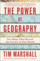 The Power of Geography: Ten Maps That Reveal the Future of Our World