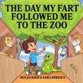 The Day My Fart Followed Me To The Zoo