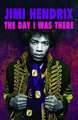 Jimi Hendrix: The Day I Was There