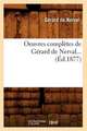 Oeuvres Completes de Gerard de Nerval... (Ed.1877): Revues Sur Les Ed. Originales. T 9 (Ed.1875-1877)