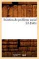 Solution Du Probleme Social (Ed.1848)