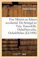 Une Mission Au Sahara Occidental. Du Senegal Au Tiris. Trarza-Elib. Oulad-Bou-Seba, Oulad-Delim: . Yahia-Ben-Osman