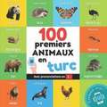 100 premiers animaux en turc: Imagier bilingue pour enfants: français / turc avec prononciations