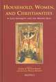 Household, Women, and Christianities in Late Antiquity and the Middle Ages