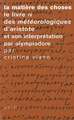 La Matiere Des Choses: Le Livre IV Des Meteorologiques D'Aristote Et Son Interpretation Par Olympiodore