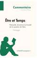 Être et Temps de Heidegger - Nécessité, structure et primauté de la question de l'être (Commentaire)