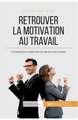 Retrouver la motivation au travail