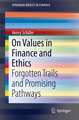 On Values in Finance and Ethics: Forgotten Trails and Promising Pathways