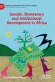 Gender, Democracy and Institutional Development in Africa