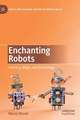 Enchanting Robots: Intimacy, Magic, and Technology