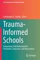 Trauma-Informed Schools: Integrating Child Maltreatment Prevention, Detection, and Intervention