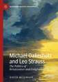 Michael Oakeshott and Leo Strauss: The Politics of Renaissance and Enlightenment