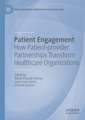 Patient Engagement: How Patient-provider Partnerships Transform Healthcare Organizations