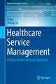 Healthcare Service Management: A Data-Driven Systems Approach