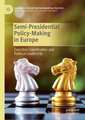 Semi-Presidential Policy-Making in Europe: Executive Coordination and Political Leadership