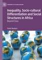 Inequality, Socio-cultural Differentiation and Social Structures in Africa: Beyond Class