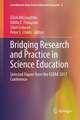 Bridging Research and Practice in Science Education: Selected Papers from the ESERA 2017 Conference