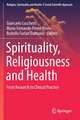 Spirituality, Religiousness and Health: From Research to Clinical Practice