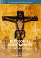 Decolonial Christianities: Latinx and Latin American Perspectives