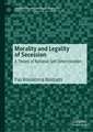 Morality and Legality of Secession: A Theory of National Self-Determination