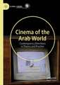 Cinema of the Arab World: Contemporary Directions in Theory and Practice