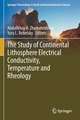 The Study of Continental Lithosphere Electrical Conductivity, Temperature and Rheology