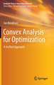 Convex Analysis for Optimization: A Unified Approach