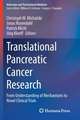 Translational Pancreatic Cancer Research: From Understanding of Mechanisms to Novel Clinical Trials