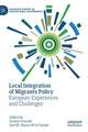 Local Integration of Migrants Policy: European Experiences and Challenges