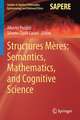 Structures Mères: Semantics, Mathematics, and Cognitive Science