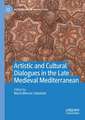 Artistic and Cultural Dialogues in the Late Medieval Mediterranean